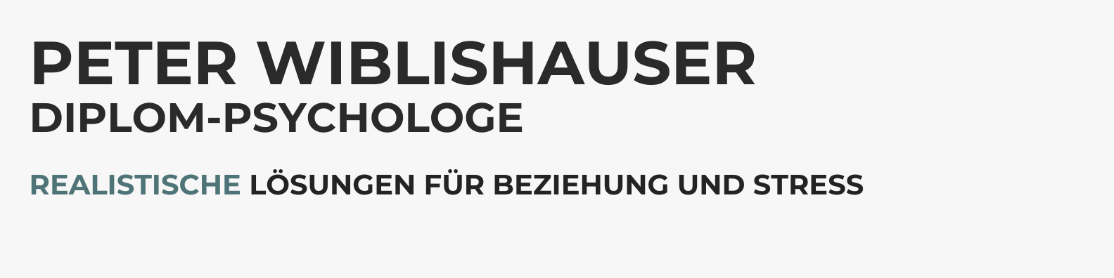 Peter Wiblishauser Diplom-Psychologe. Realistische Lösungen für Beziehung und Stress