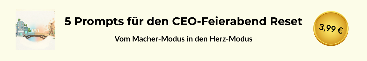 5 Prompts für den CEO-Feierabend Reset.